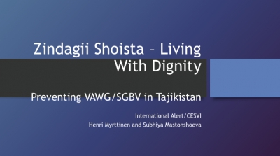 Zindagii Shoista – Living With Dignity: Preventing VAWG/SGBV in Tajikistan - Zindagii Shoista, International Alert, Tajikistan­